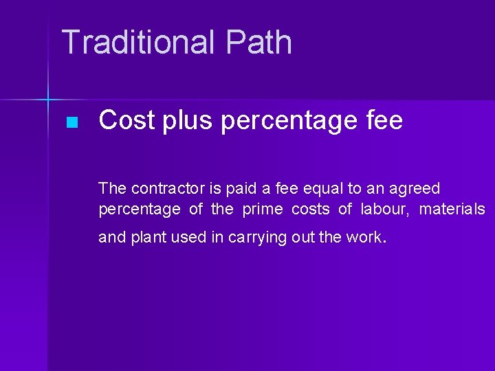 Traditional Path n Cost plus percentage fee The contractor is paid a fee equal