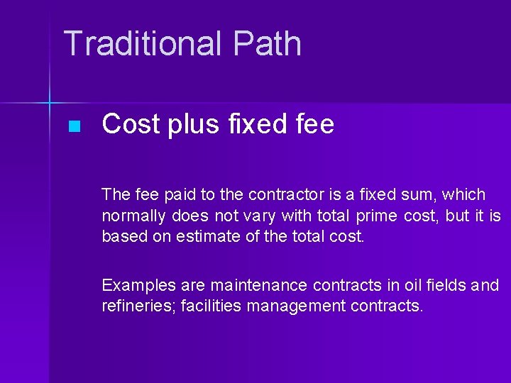 Traditional Path n Cost plus fixed fee The fee paid to the contractor is