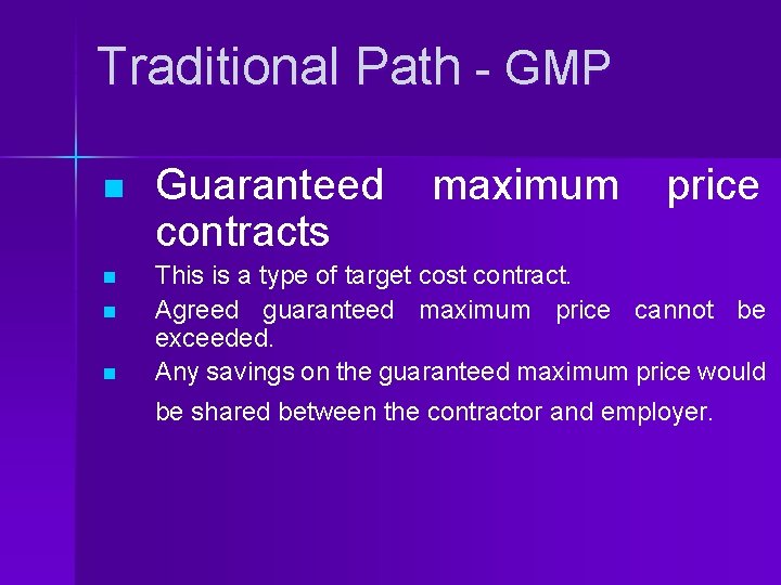 Traditional Path - GMP n n Guaranteed contracts maximum price This is a type