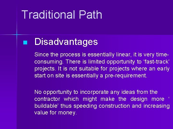 Traditional Path n Disadvantages Since the process is essentially linear, it is very timeconsuming.