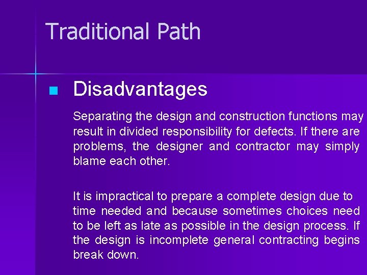Traditional Path n Disadvantages Separating the design and construction functions may result in divided
