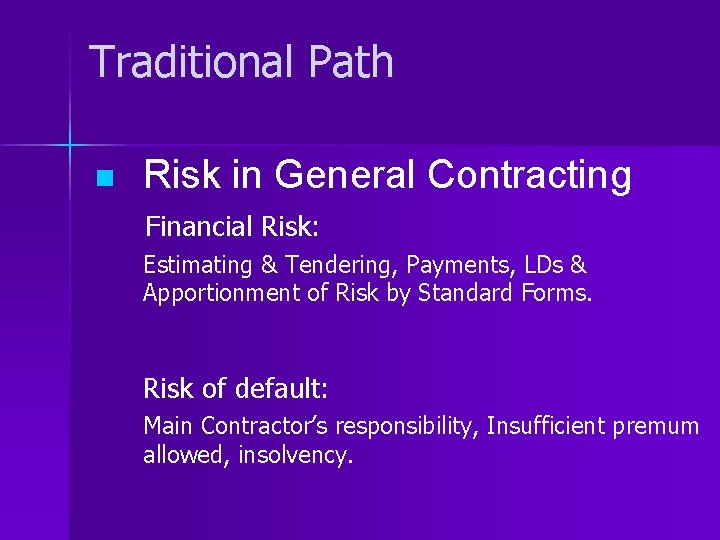 Traditional Path n Risk in General Contracting Financial Risk: Estimating & Tendering, Payments, LDs