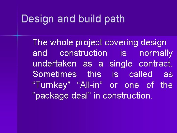 Design and build path The whole project covering design and construction is normally undertaken