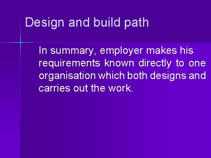 Design and build path In summary, employer makes his requirements known directly to one