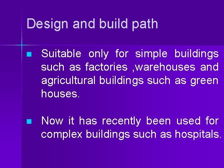 Design and build path n Suitable only for simple buildings such as factories ,