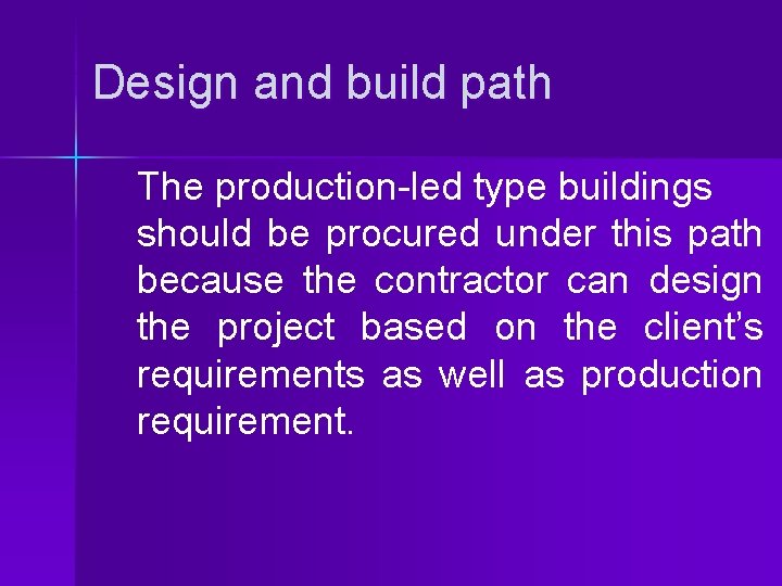 Design and build path The production-led type buildings should be procured under this path