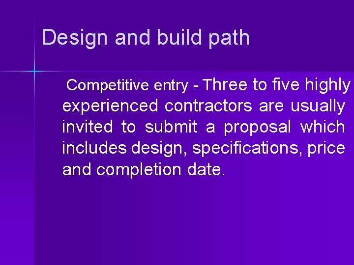 Design and build path Competitive entry - Three to five highly experienced contractors are