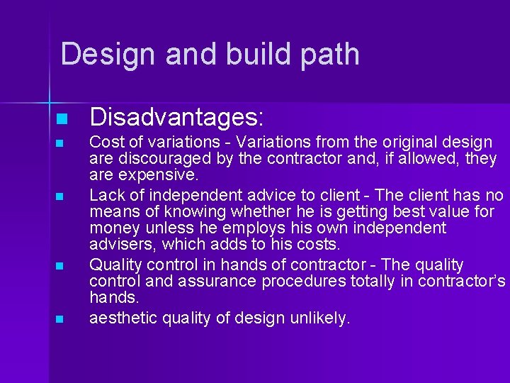 Design and build path n n n Disadvantages: Cost of variations - Variations from