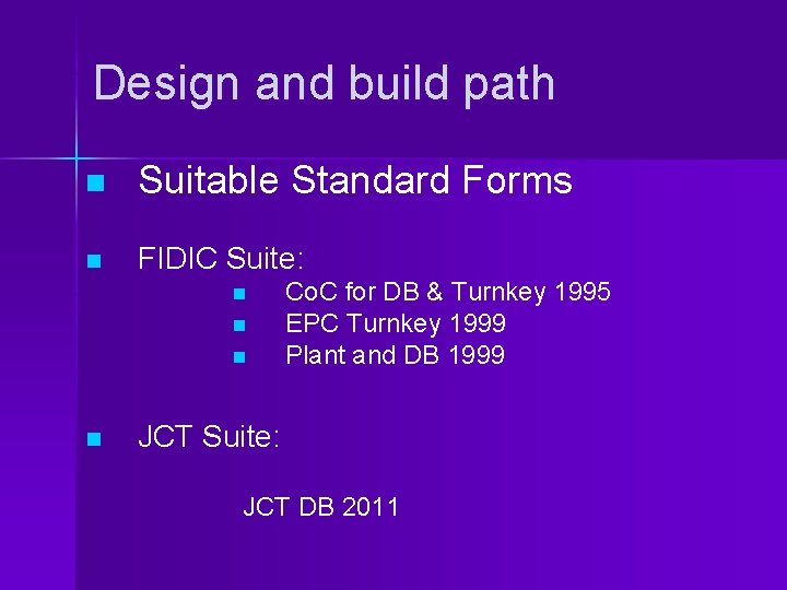 Design and build path n Suitable Standard Forms n FIDIC Suite: n n Co.