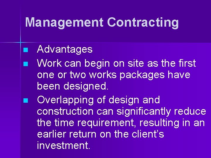 Management Contracting n n n Advantages Work can begin on site as the first