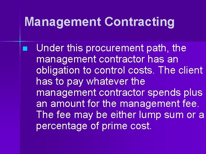 Management Contracting n Under this procurement path, the management contractor has an obligation to