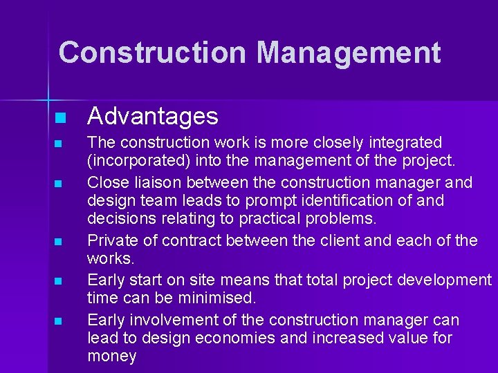 Construction Management n n n Advantages The construction work is more closely integrated (incorporated)