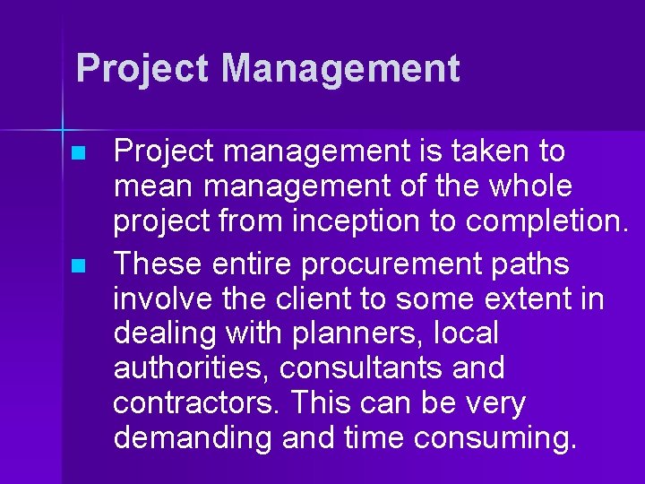 Project Management n n Project management is taken to mean management of the whole