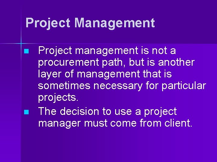 Project Management n n Project management is not a procurement path, but is another