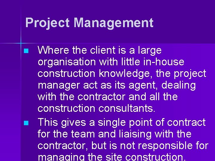 Project Management n n Where the client is a large organisation with little in-house