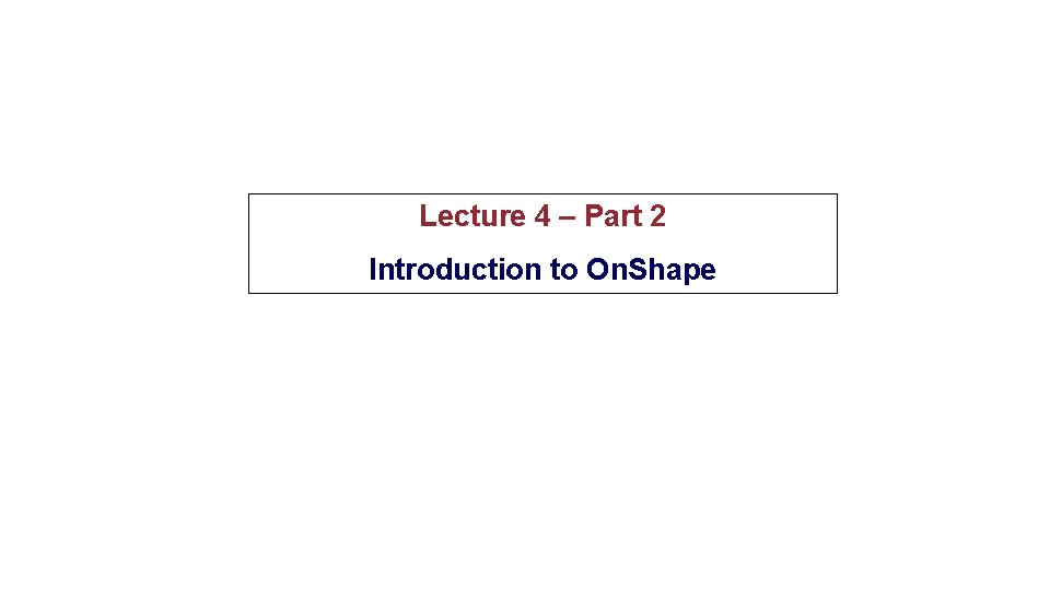 Lecture 4 – Part 2 Introduction to On. Shape Lecture 4 – Part 2 Introduction to On. Shape