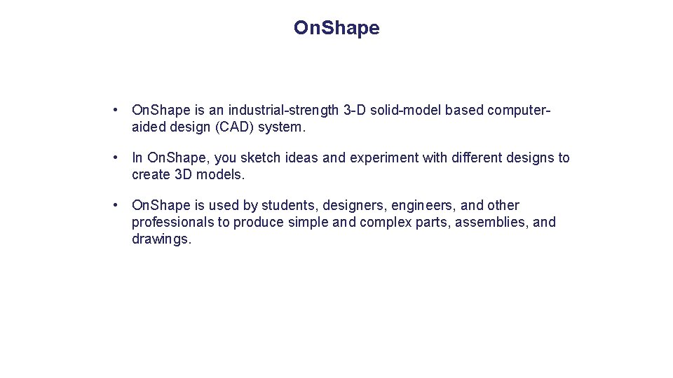 On. Shape • On. Shape is an industrial-strength 3 -D solid-model based computeraided design On. Shape • On. Shape is an industrial-strength 3 -D solid-model based computeraided design