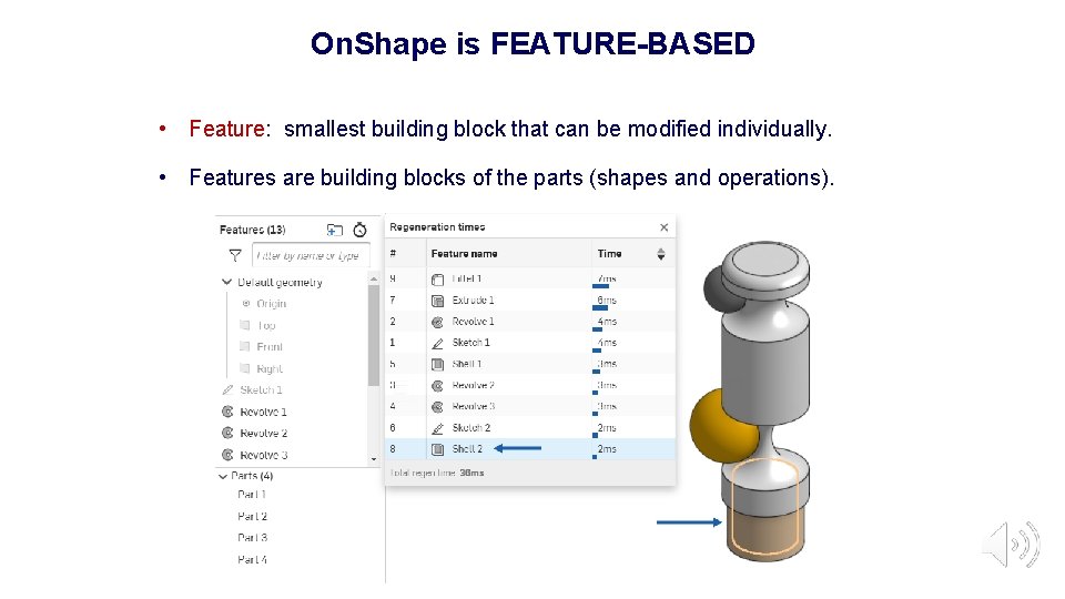On. Shape is FEATURE-BASED • Feature: smallest building block that can be modified individually. On. Shape is FEATURE-BASED • Feature: smallest building block that can be modified individually.