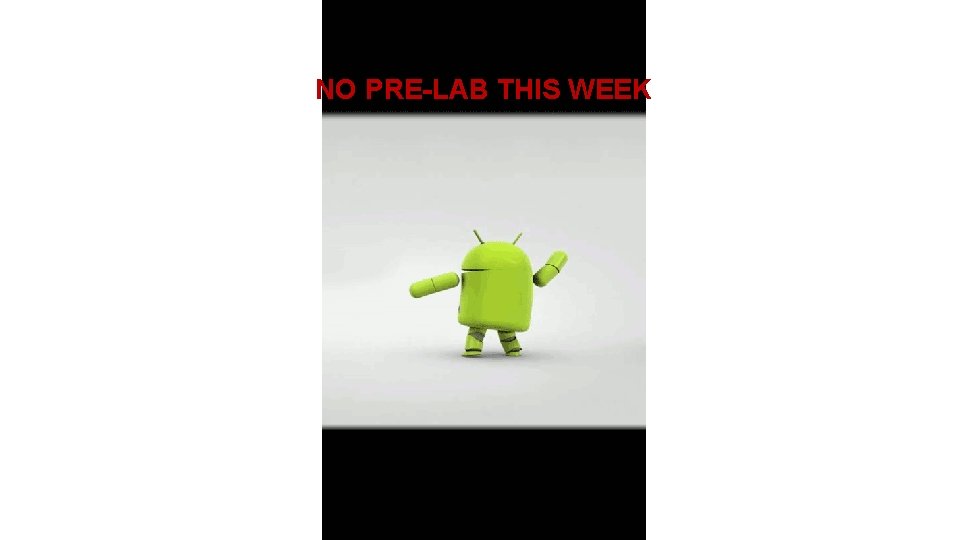 NO PRE-LAB THIS WEEK NO PRE-LAB THIS WEEK