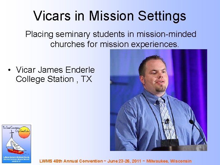 Vicars in Mission Settings Placing seminary students in mission-minded churches for mission experiences. •