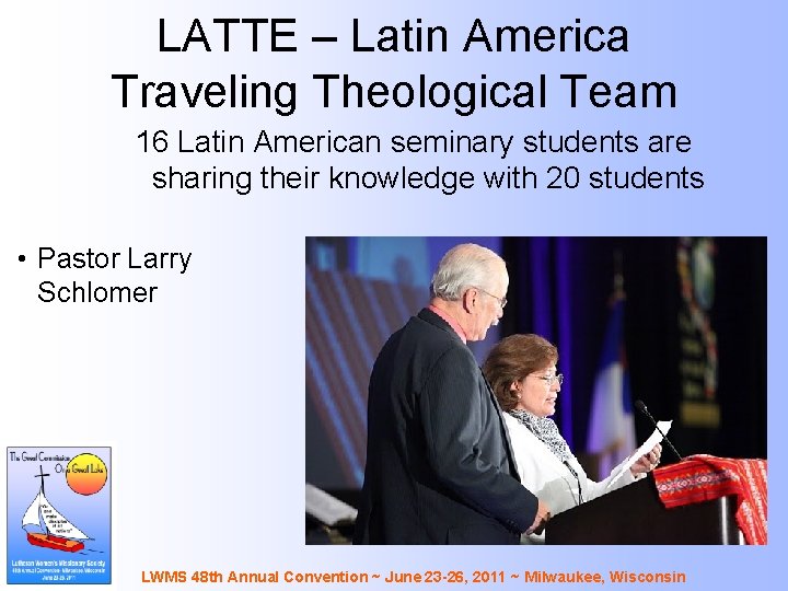 LATTE – Latin America Traveling Theological Team 16 Latin American seminary students are sharing