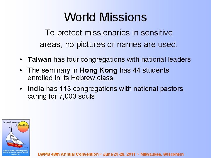 World Missions To protect missionaries in sensitive areas, no pictures or names are used.