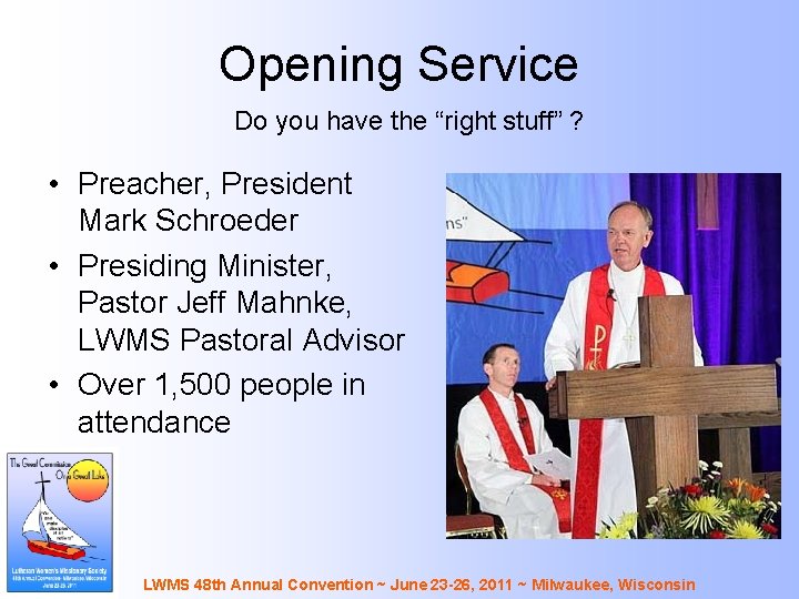 Opening Service Do you have the “right stuff” ? • Preacher, President Mark Schroeder