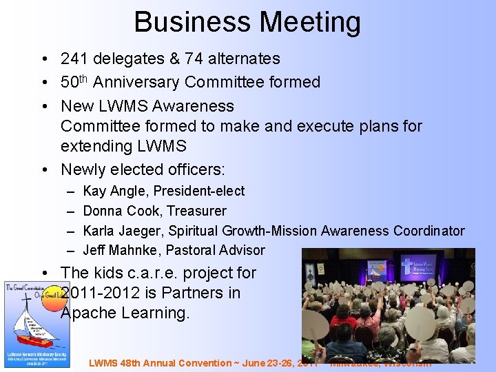 Business Meeting • 241 delegates & 74 alternates • 50 th Anniversary Committee formed