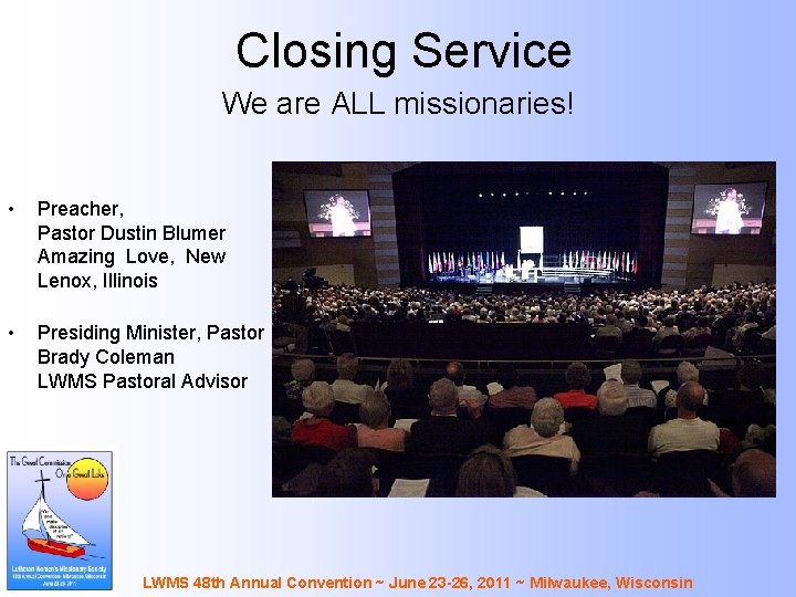 Closing Service We are ALL missionaries! • Preacher, Pastor Dustin Blumer Amazing Love, New