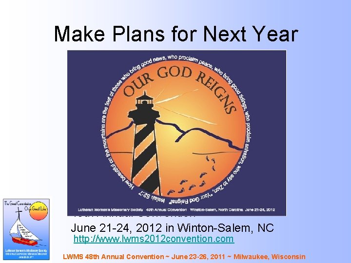 Make Plans for Next Year 49 th Annual Convention June 21 -24, 2012 in