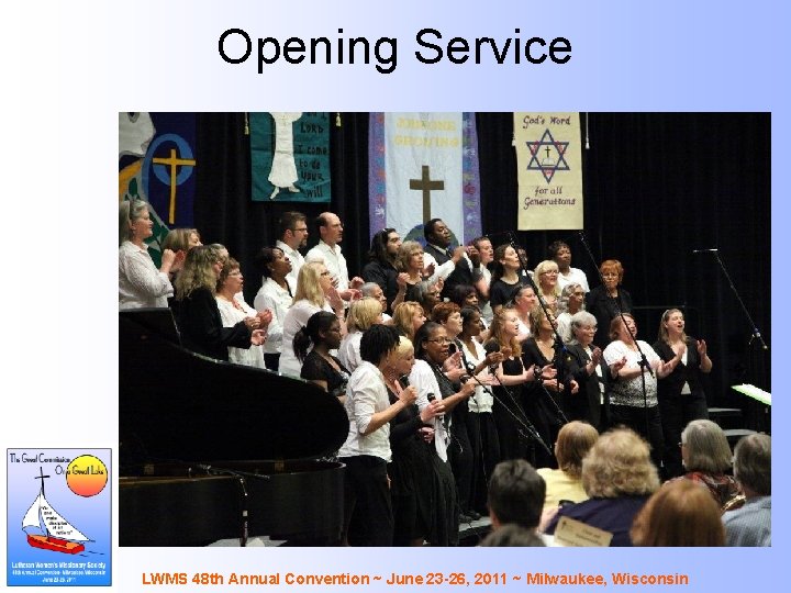 Opening Service LWMS 48 th Annual Convention ~ June 23 -26, 2011 ~ Milwaukee,