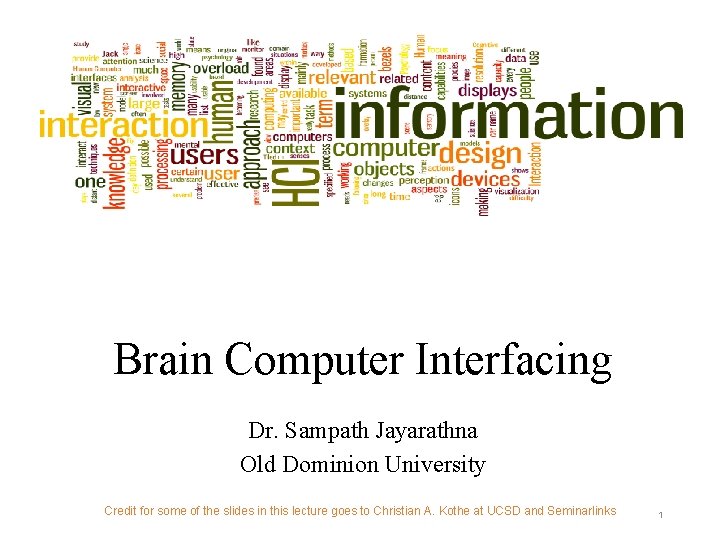 Brain Computer Interfacing Dr. Sampath Jayarathna Old Dominion University Credit for some of the