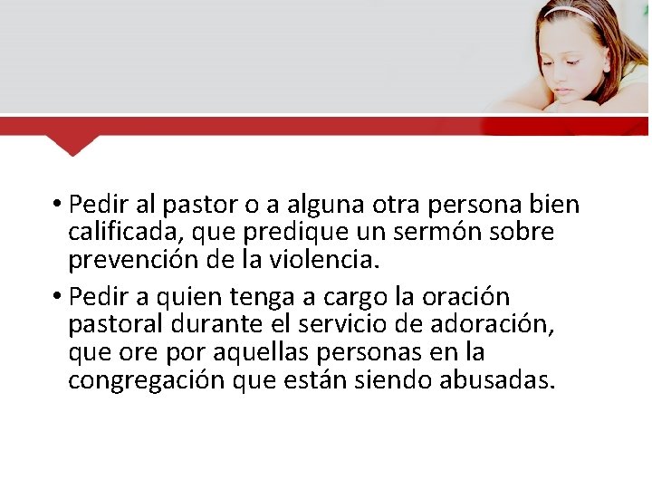  • Pedir al pastor o a alguna otra persona bien calificada, que predique