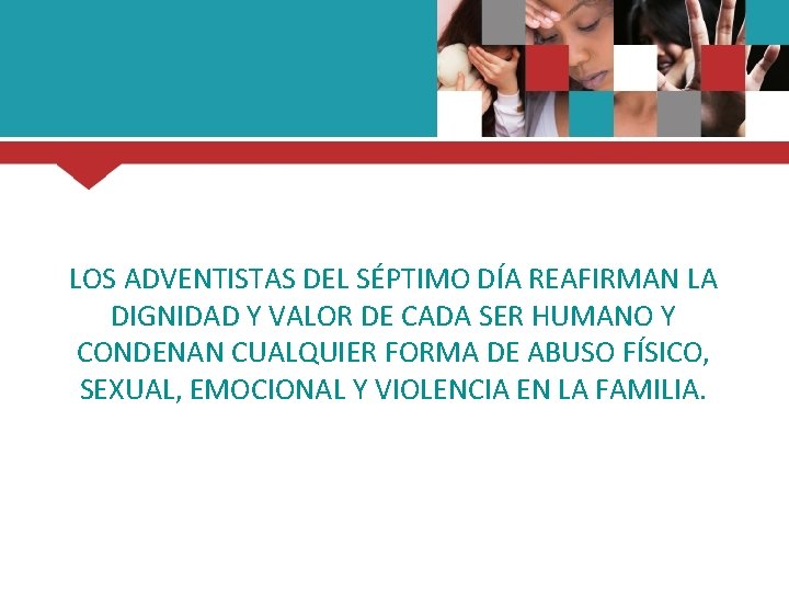 GENDER -BASED VIOLENCE AND THE CHURCH LOS ADVENTISTAS DEL SÉPTIMO DÍA REAFIRMAN LA DIGNIDAD