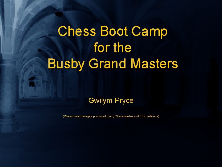 Chess Boot Camp for the Busby Grand Masters Gwilym Pryce (Chess board images produced