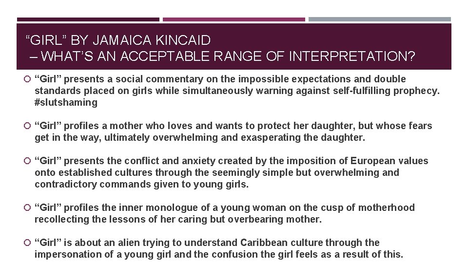 “GIRL” BY JAMAICA KINCAID – WHAT’S AN ACCEPTABLE RANGE OF INTERPRETATION? “Girl” presents a