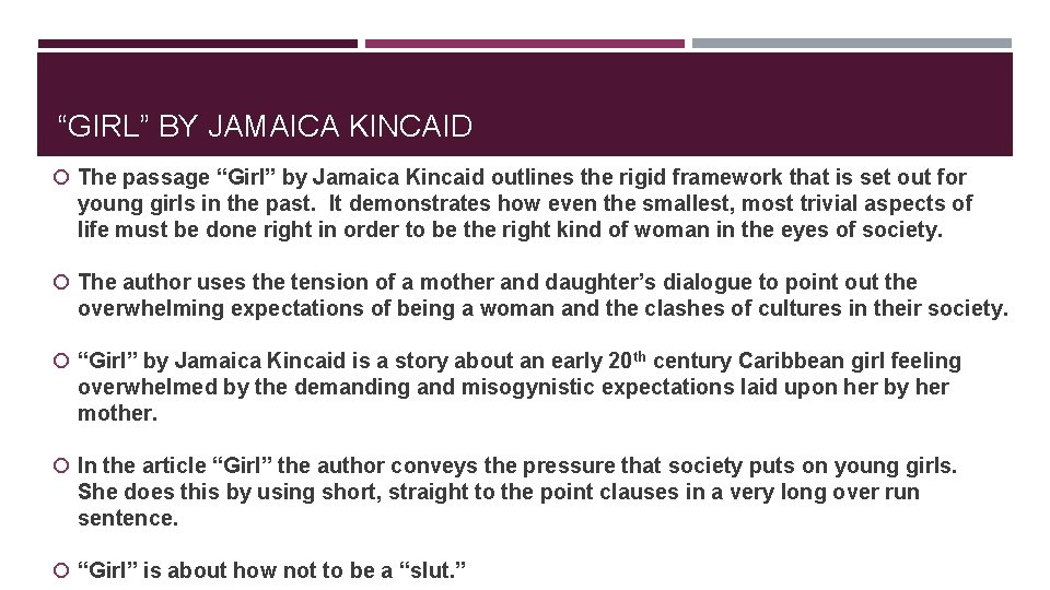 “GIRL” BY JAMAICA KINCAID The passage “Girl” by Jamaica Kincaid outlines the rigid framework