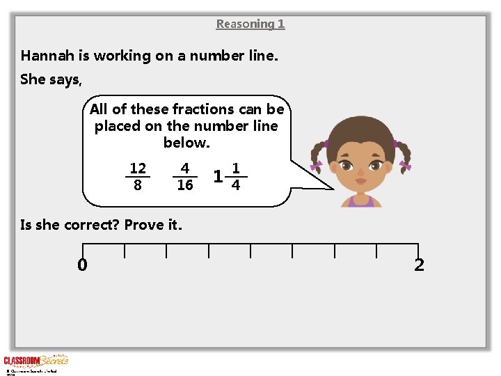 Reasoning 1 Hannah is working on a number line. She says, All of these