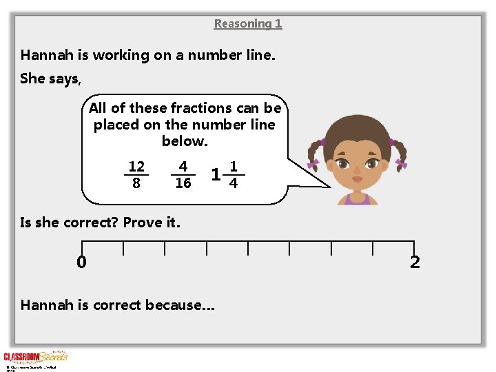 Reasoning 1 Hannah is working on a number line. She says, All of these