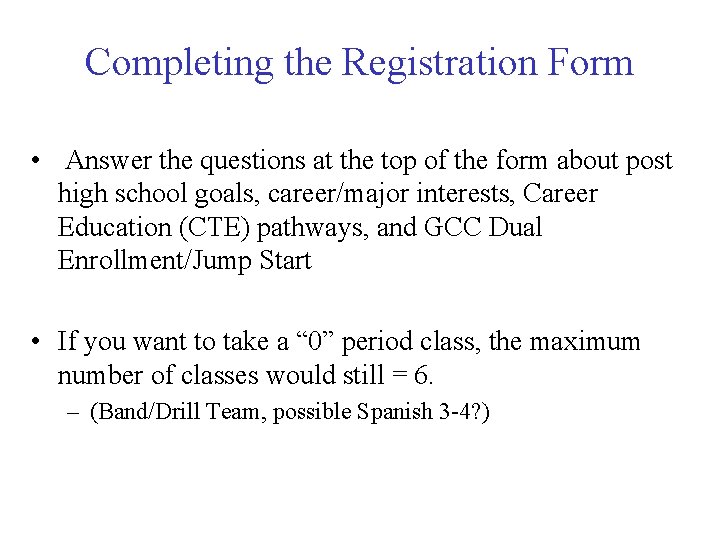 Completing the Registration Form • Answer the questions at the top of the form Completing the Registration Form • Answer the questions at the top of the form