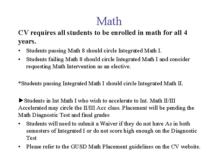 Math CV requires all students to be enrolled in math for all 4 years. Math CV requires all students to be enrolled in math for all 4 years.