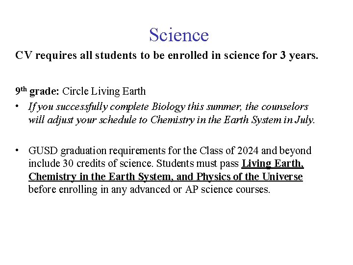Science CV requires all students to be enrolled in science for 3 years. 9 Science CV requires all students to be enrolled in science for 3 years. 9