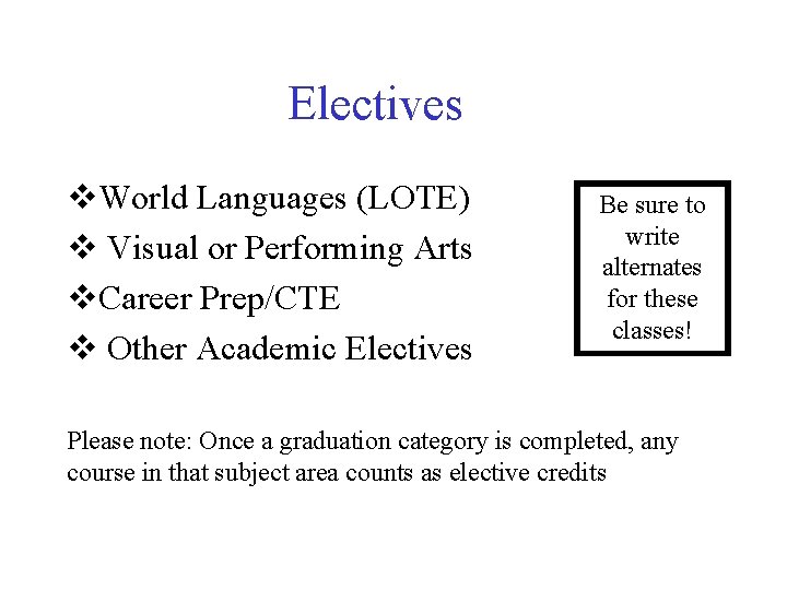 Electives v. World Languages (LOTE) v Visual or Performing Arts v. Career Prep/CTE v Electives v. World Languages (LOTE) v Visual or Performing Arts v. Career Prep/CTE v