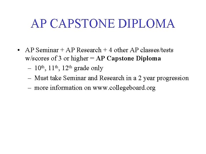 AP CAPSTONE DIPLOMA • AP Seminar + AP Research + 4 other AP classes/tests AP CAPSTONE DIPLOMA • AP Seminar + AP Research + 4 other AP classes/tests