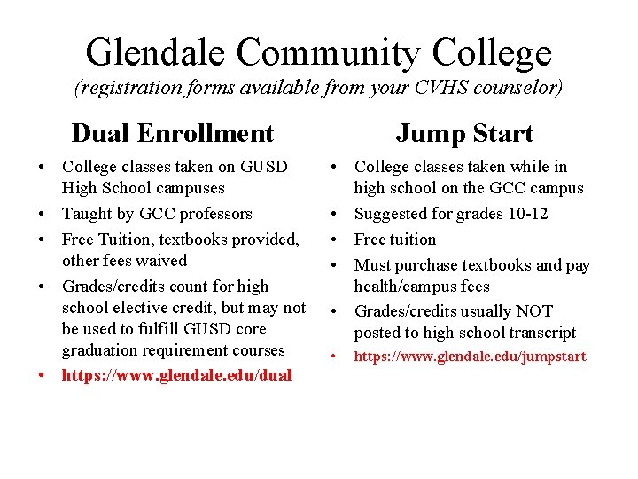 Glendale Community College (registration forms available from your CVHS counselor) Dual Enrollment Jump Start Glendale Community College (registration forms available from your CVHS counselor) Dual Enrollment Jump Start