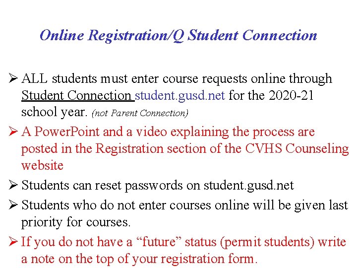 Online Registration/Q Student Connection Ø ALL students must enter course requests online through Student Online Registration/Q Student Connection Ø ALL students must enter course requests online through Student