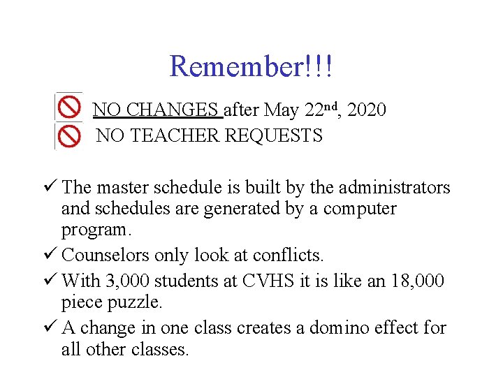 Remember!!! NO CHANGES after May 22 nd, 2020 NO TEACHER REQUESTS ü The master Remember!!! NO CHANGES after May 22 nd, 2020 NO TEACHER REQUESTS ü The master