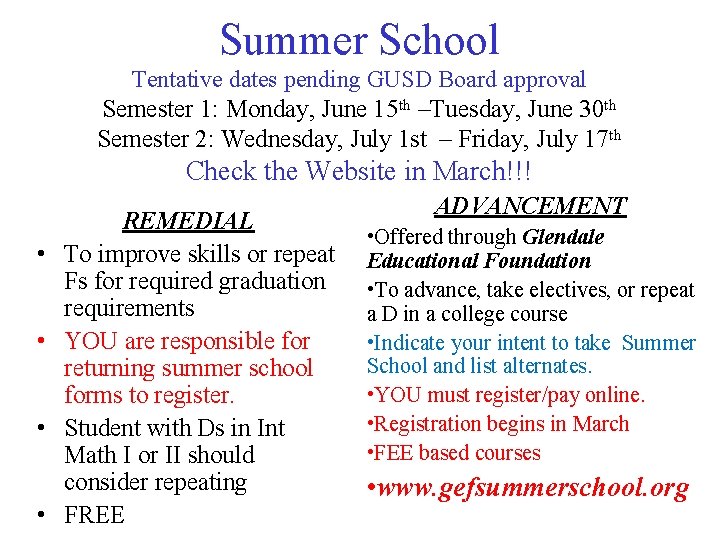 Summer School Tentative dates pending GUSD Board approval Semester 1: Monday, June 15 th Summer School Tentative dates pending GUSD Board approval Semester 1: Monday, June 15 th