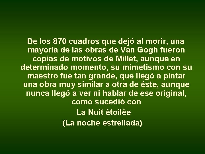 De los 870 cuadros que dejó al morir, una mayoría de las obras de