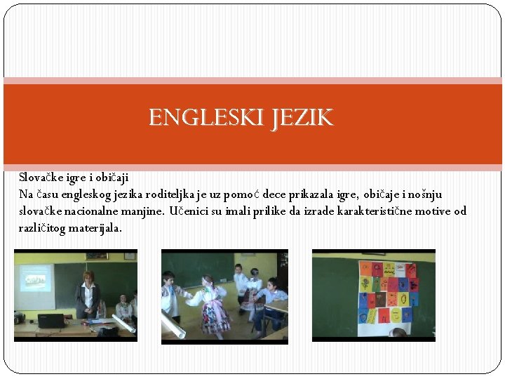 ENGLESKI JEZIK Slovačke igre i običaji Na času engleskog jezika roditeljka je uz pomoć